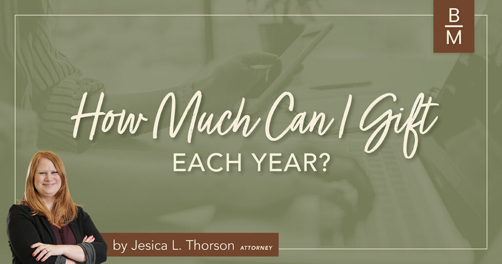 How much can I gift each year? by Jesica L. Thorson